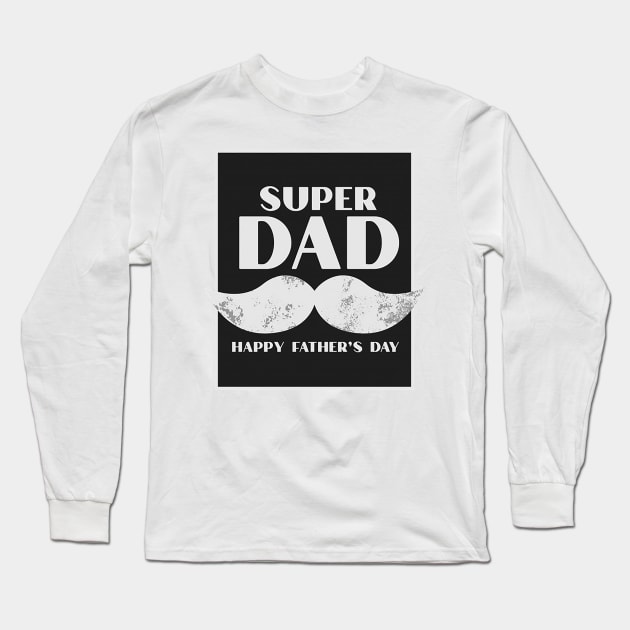 Super DAD - Happy fathers day Long Sleeve T-Shirt by Unknownvirtuoso